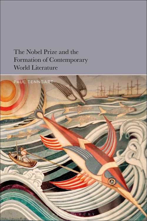 Produktbild: The Nobel Prize and the Formation of Contemporary World Literature