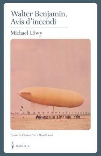 Produktbild: Walter Benjamin : av&iacute;s d'incendi : una lectura de les tesis "sobre el concepte d'hist&ograve;ria"