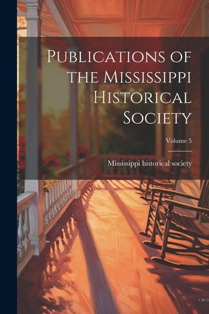 Produktbild: Publications of the Mississippi Historical Society; Volume 5