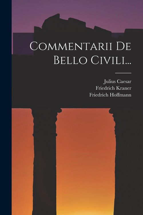 Produktbild: Commentarii De Bello Civili...