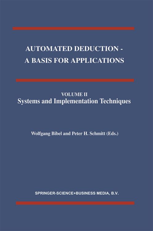 Produktbild: Automated Deduction - A Basis for Applications Volume I Foundations - Calculi and Methods Volume II Systems and Implementation Techniques Volume III Applications