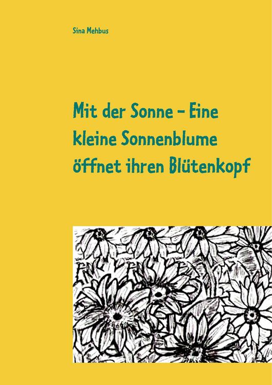 Produktbild: Mit der Sonne - Eine kleine Sonnenblume &ouml;ffnet ihren Bl&uuml;tenkopf