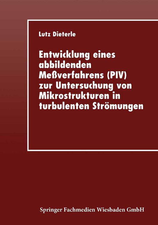 Produktbild: Entwicklung eines abbildenden Me&szlig;verfahrens (PIV) zur Untersuchung von Mikrostrukturen in turbulenten Str&ouml;mungen