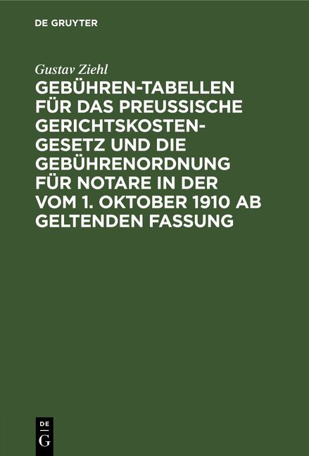 Produktbild: Geb&uuml;hren-Tabellen f&uuml;r das Preussische Gerichtskostengesetz und die Geb&uuml;hrenordnung f&uuml;r Notare in der vom 1. Oktober 1910 ab geltenden Fassung