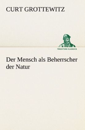 Produktbild: Der Mensch als Beherrscher der Natur