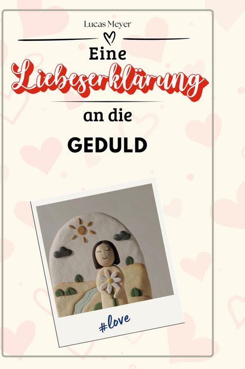 Produktbild: Eine Liebeserkl&auml;rung an die Geduld