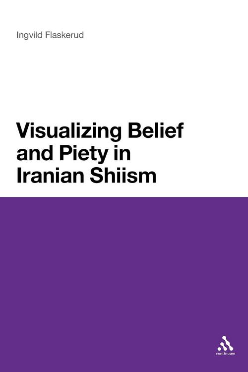 Produktbild: Visualizing Belief and Piety in Iranian Shiism