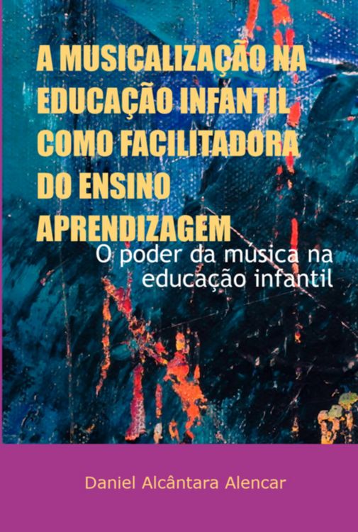 Produktbild: A Musicaliza&ccedil;&atilde;o Na Educa&ccedil;&atilde;o Infantil Como Facilitadora Do Ensino Aprendizagem