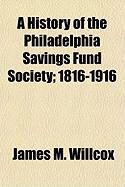 Produktbild: A History of the Philadelphia Savings Fund Society; 1816-1916