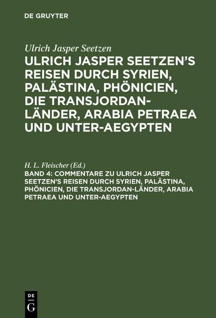 Produktbild: Commentare zu Ulrich Jasper Seetzen's Reisen durch Syrien, Pal&auml;stina, Ph&ouml;nicien, die Transjordan-L&auml;nder, Arabia Petraea und Unter-Aegypten