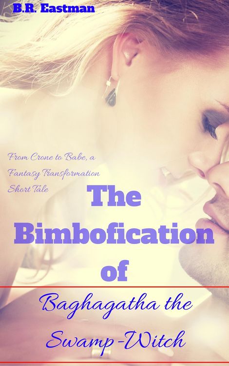Produktbild: The Bimbofication of Baghagtha the Swamp-Witch: From Crone to Babe, a Fantasy Transformation Short Tale (The Bimbofication of Woman, #47)