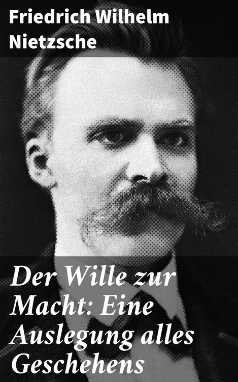 Produktbild: Der Wille zur Macht: Eine Auslegung alles Geschehens