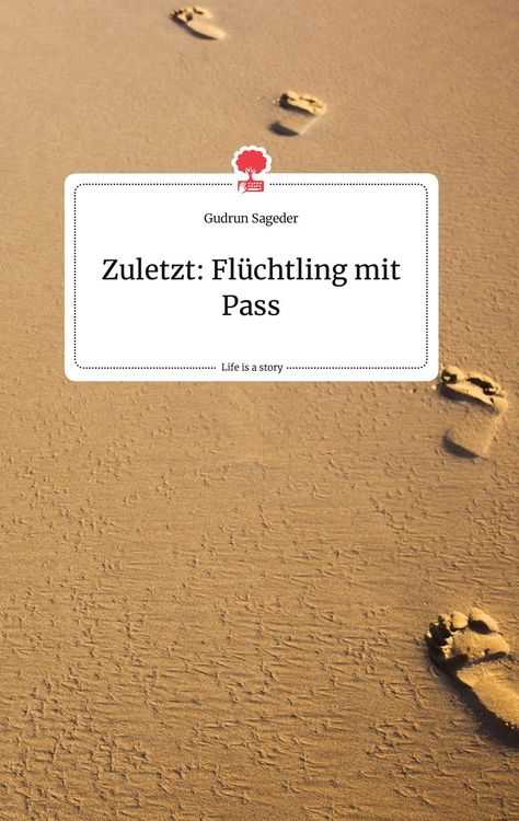 Produktbild: Zuletzt: Fl&uuml;chtling mit Pass. Life is a Story - story.one