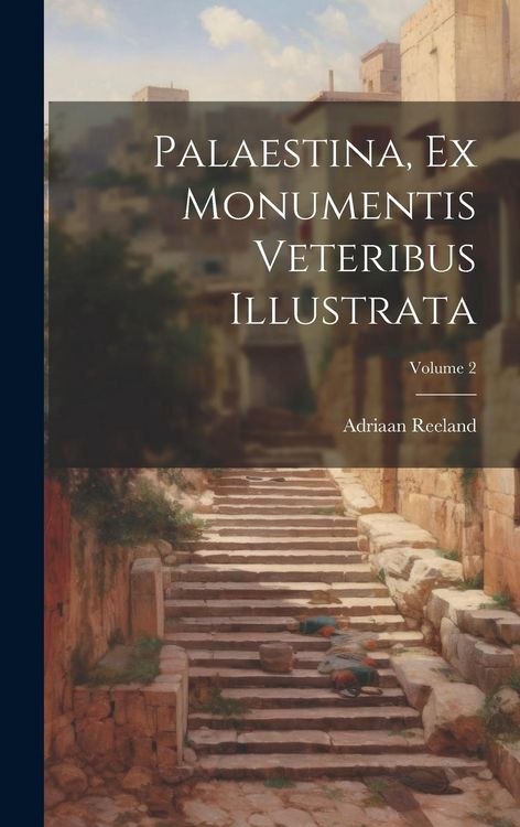 Produktbild: Palaestina, Ex Monumentis Veteribus Illustrata; Volume 2