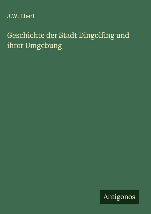 Produktbild: Geschichte der Stadt Dingolfing und ihrer Umgebung