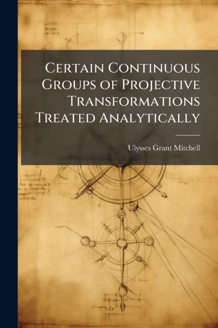 Produktbild: Certain Continuous Groups of Projective Transformations Treated Analytically