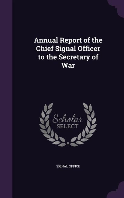 Produktbild: Annual Report of the Chief Signal Officer to the Secretary of War