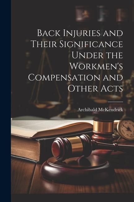 Produktbild: Back Injuries and Their Significance Under the Workmen's Compensation and Other Acts