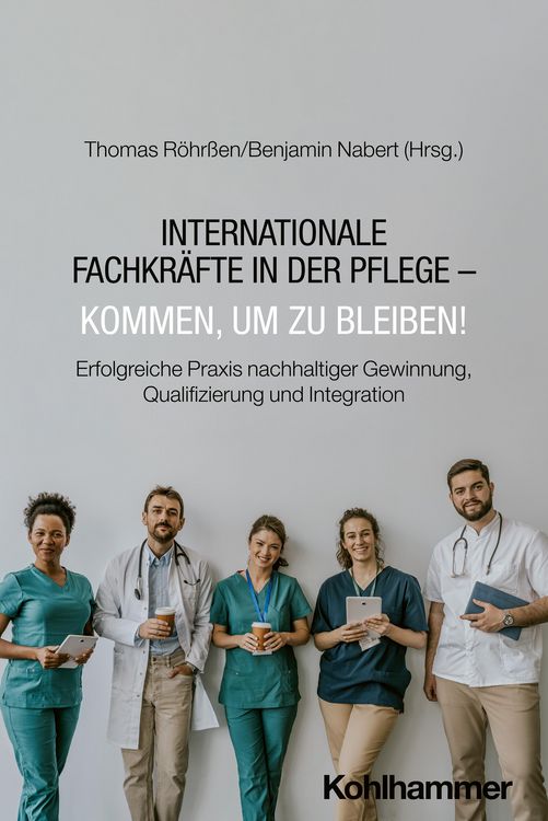 Produktbild: Internationale Fachkr&auml;fte in der Pflege - Kommen, um zu bleiben!