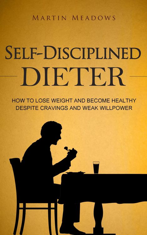 Produktbild: Self-Disciplined Dieter: How to Lose Weight and Become Healthy Despite Cravings and Weak Willpower (Simple Self-Discipline, #3)