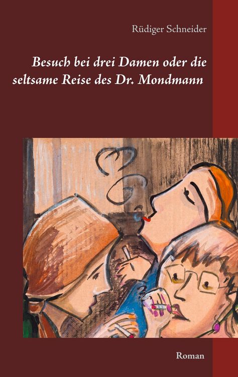 Produktbild: Besuch bei drei Damen oder die seltsame Reise des Dr. Mondmann