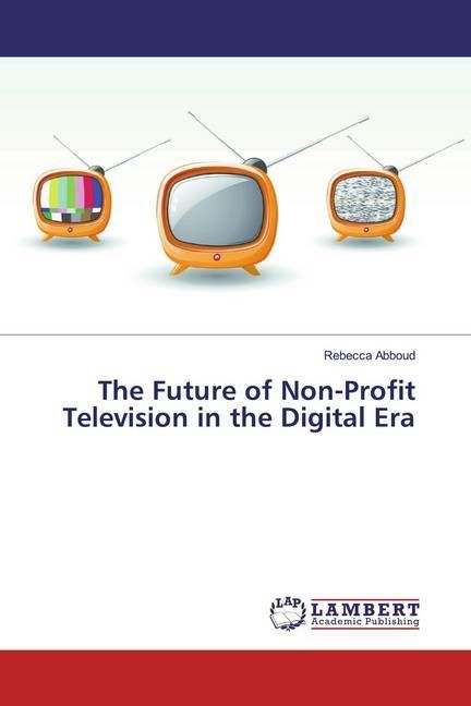 Produktbild: Abboud, R: Future of Non-Profit Television in the Digital Er