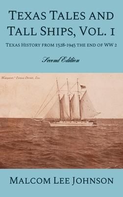 Produktbild: Texas Tales and Tall Ships, Vol. 1: Texas History from 1528-1945 the end of WW 2