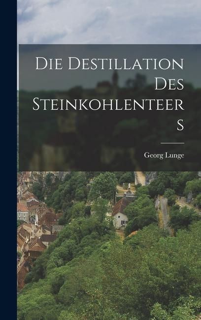 Produktbild: Die Destillation des Steinkohlenteers