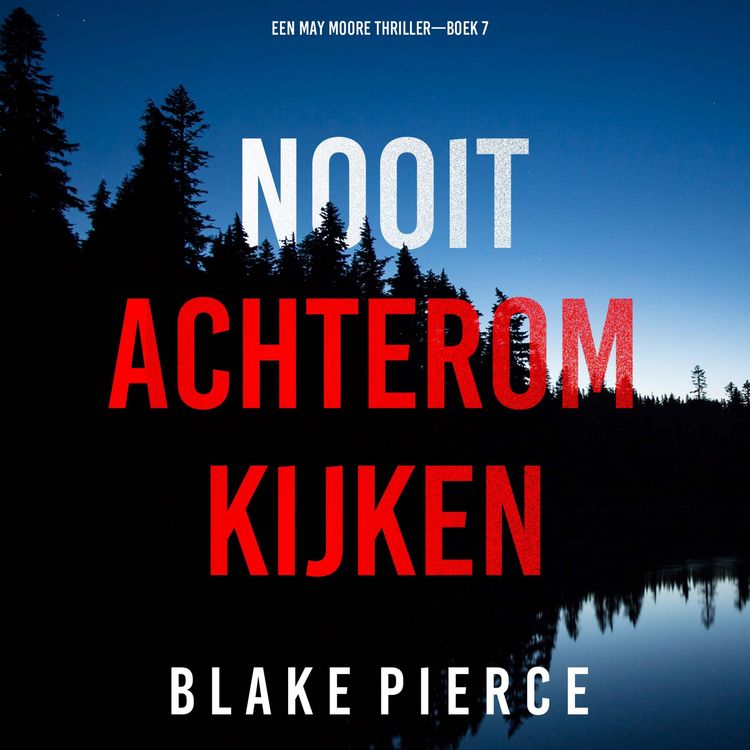 Produktbild: Nooit Achterom Kijken (Een May Moore Thriller&mdash;Boek 7)