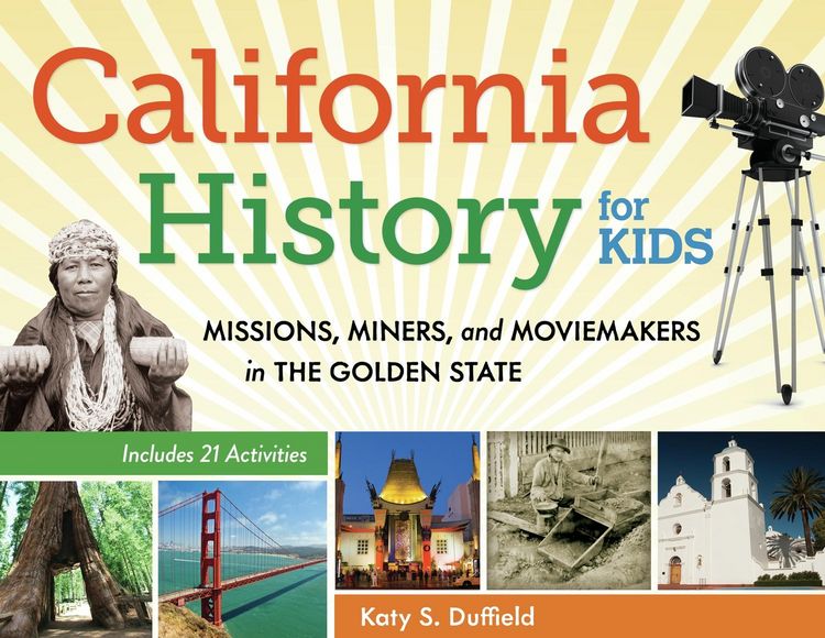 Produktbild: California History for Kids : Missions, Miners, and Moviemakers in the Golden State, Includes 21 Activities