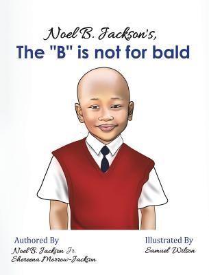 Produktbild: Noel B. Jackson's The "B" is Not For Bald