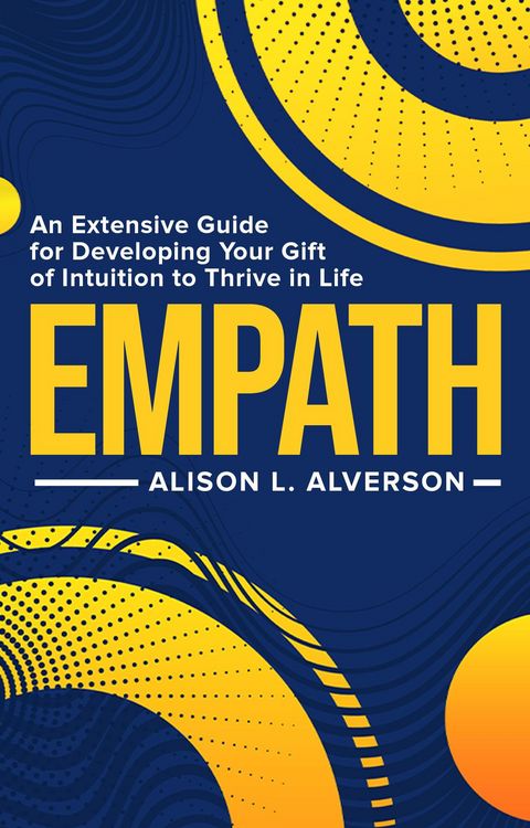 Produktbild: Empath: An Extensive Guide for Developing Your Gift of Intuition to Thrive in Life (Empath Series Book 1)