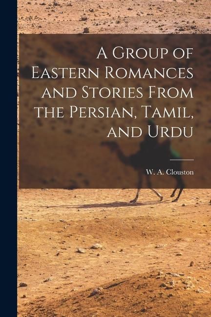 Produktbild: A Group of Eastern Romances and Stories From the Persian, Tamil, and Urdu