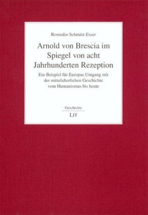 Produktbild: Arnold von Brescia im Spiegel von acht Jahrhunderten Rezeption