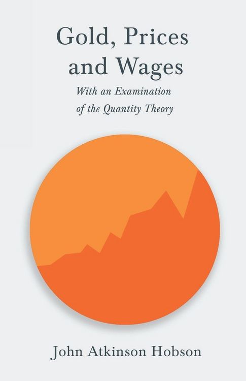 Produktbild: Gold, Prices and Wages - With an Examination of the Quantity Theory