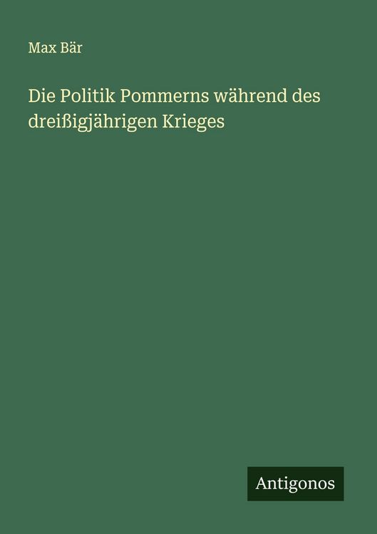 Produktbild: Die Politik Pommerns w&auml;hrend des drei&szlig;igj&auml;hrigen Krieges