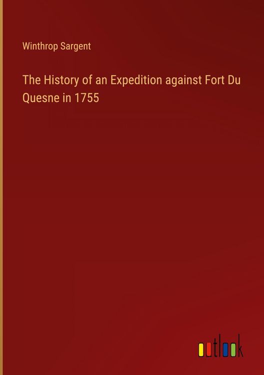 Produktbild: The History of an Expedition against Fort Du Quesne in 1755