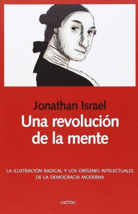 Produktbild: Una revoluci&oacute;n de la mente : la Ilustraci&oacute;n radical y los or&iacute;genes intelectuales de la democracia moderna