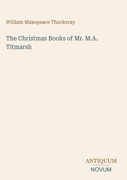 Produktbild: The Christmas Books of Mr. M.A. Titmarsh