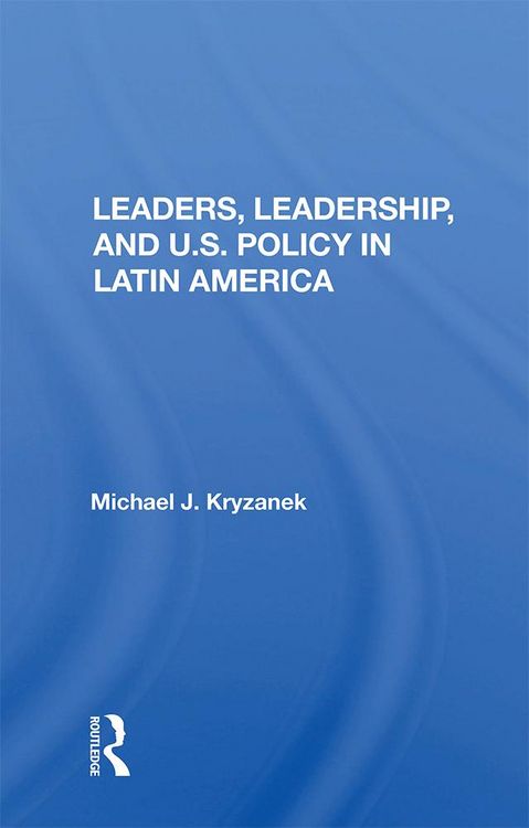 Produktbild: Leaders, Leadership, And U.s. Policy In Latin America
