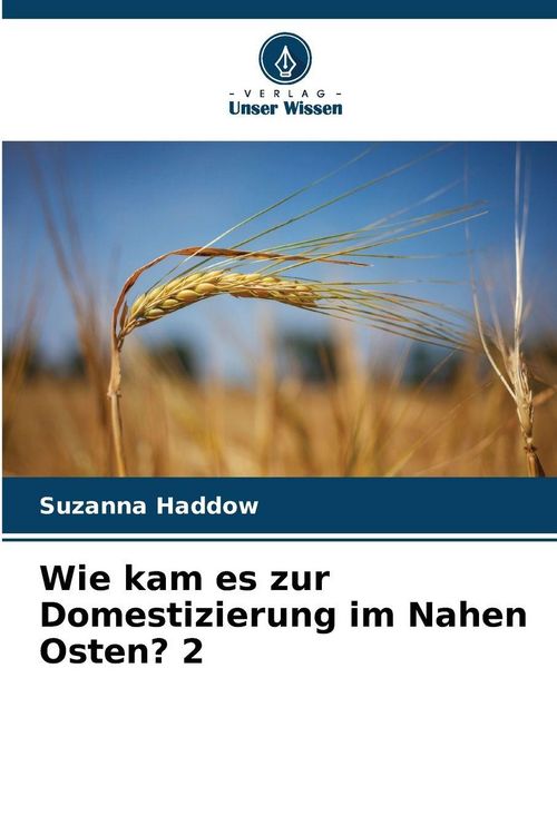 Produktbild: Wie kam es zur Domestizierung im Nahen Osten? 2