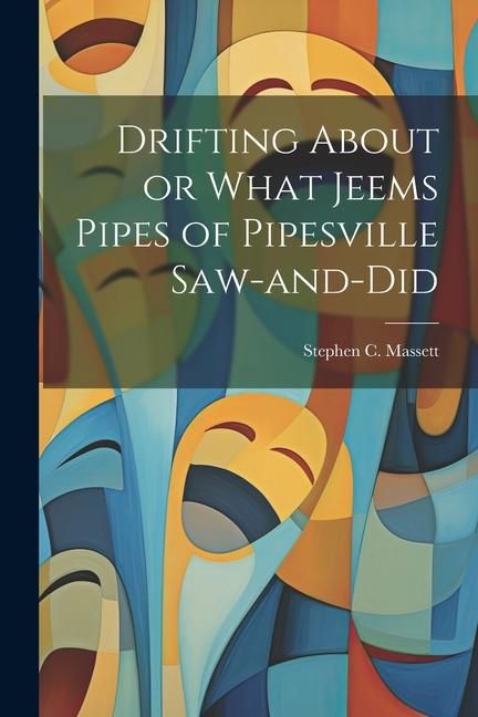 Produktbild: Drifting About or What Jeems Pipes of Pipesville Saw-and-Did