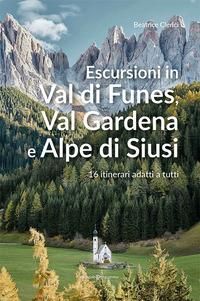 Produktbild: Escursioni in Val di Funes, Val Gardena e Alpe di Siusi. 16 itinerari adatti a tutti