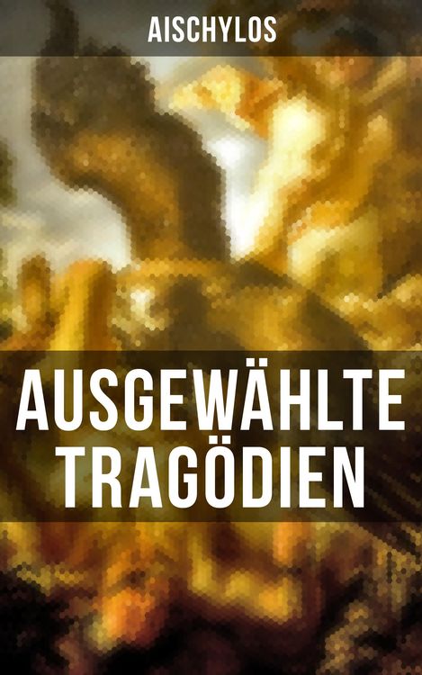 Produktbild: Ausgew&auml;hlte Trag&ouml;dien von Aischylos