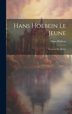 Produktbild: Hans Holbein le jeune: L'oeuvre du ma&icirc;tre