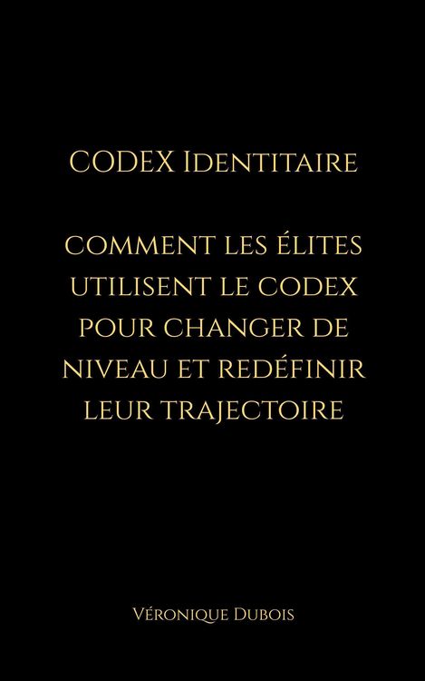 Produktbild: Codex Identitaire, Comment les &Eacute;lites utilisent le Codex pour changer de niveau et red&eacute;finir leur trajectoire