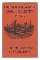 Produktbild: Morris, J: South Wales Coal Industry, 1841-75