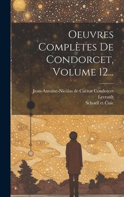 Produktbild: Oeuvres Compl&egrave;tes De Condorcet, Volume 12...