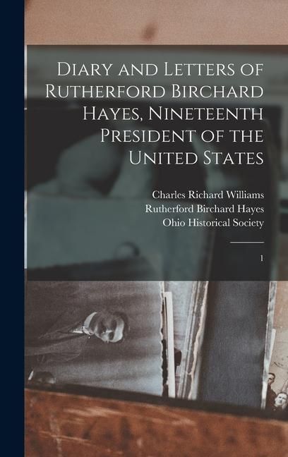 Produktbild: Diary and Letters of Rutherford Birchard Hayes, Nineteenth President of the United States: 1