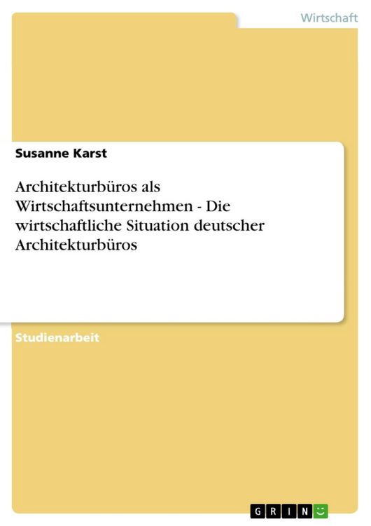 Produktbild: Architekturb&uuml;ros als Wirtschaftsunternehmen - Die wirtschaftliche Situation deutscher Architekturb&uuml;ros